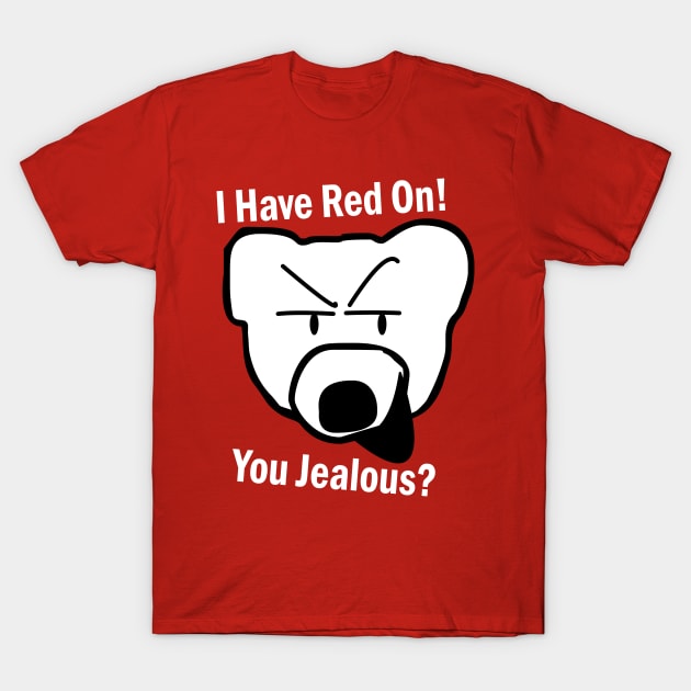 I have red on! T-Shirt by Baddy's Shop